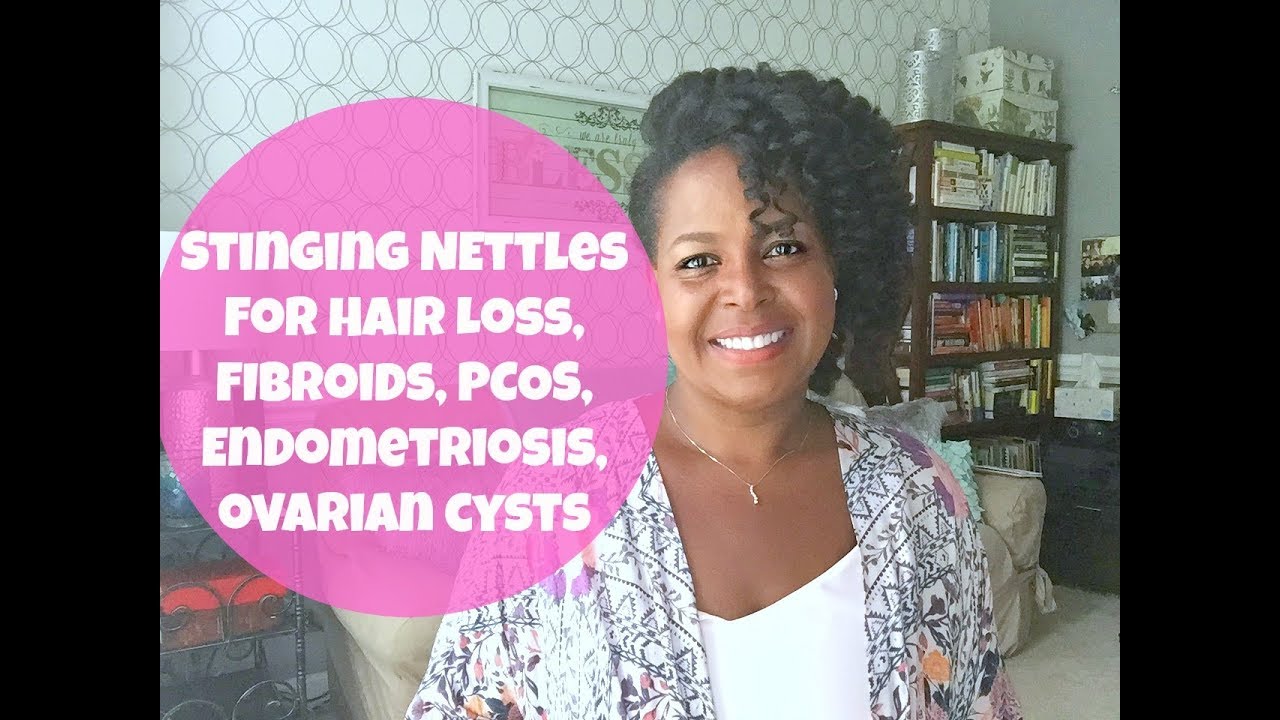 Stinging Nettles for Hair Loss, Anemia, PCOS, Fibroids, Cysts By