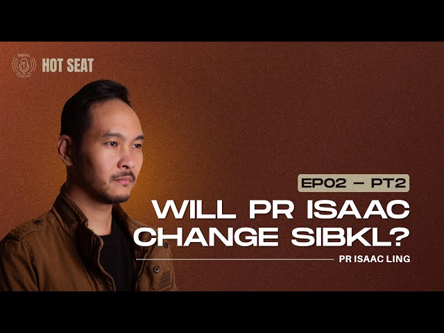 #Ep2 • pt.2 | Will Pr Isaac Change SIBKL? ft. Pr Isaac Ling | SIBKL Hot Seat Podcast class=