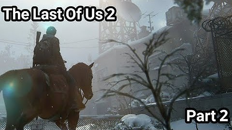 The Last of Us 2 Walkthrough Gameplay Part 2 Snow Blizzard