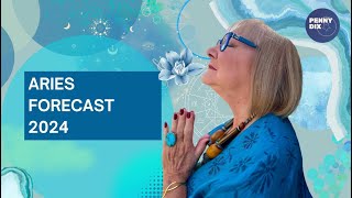 Aries Forecast 2024 with Penny Dix