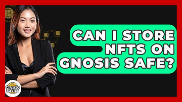 Can I Store NFTs On Gnosis Safe? - CryptoBasics360.com
