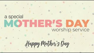 May 7, Mother's Day Joint Worship