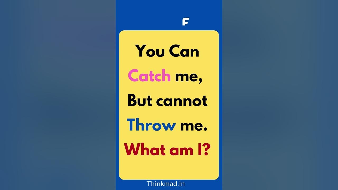 You Can Catch me, But cannot Throw me.What am I? YouTube