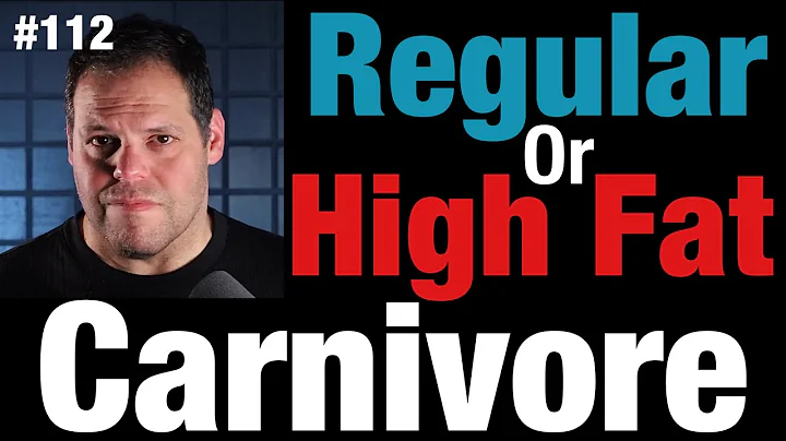 Regular or High Fat Carnivore? #112