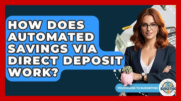 How Does Automated Savings Via Direct Deposit Work? - Your Guide to Budgeting