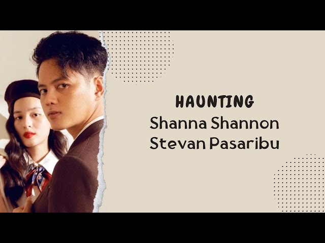 Shanna Shannon, Stevan Pasaribu - Haunting (Lirik Video) ~ Aku kamu selesai class=