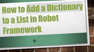 Famous How to Add a Dictionary to a List in Robot Framework Net Worth