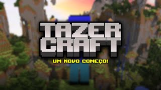 TAZERCRAFT  Um Novo Começo...