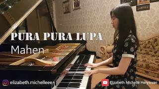 Pura Pura Lupa (Mahen) Piano cover by Elizabeth Michelle Heryawan