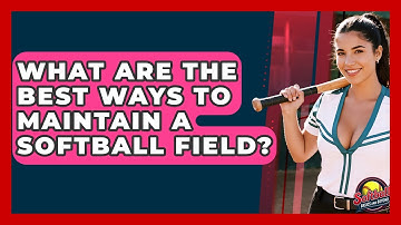 What Are The Best Ways To Maintain A Softball Field? - Softball Basics and Beyond