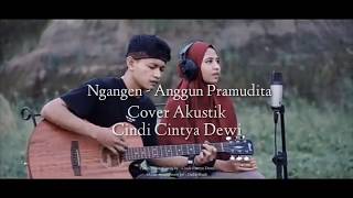 Ngangen - Cover Cindi Cintya Dewi || (Lirik) Akustik