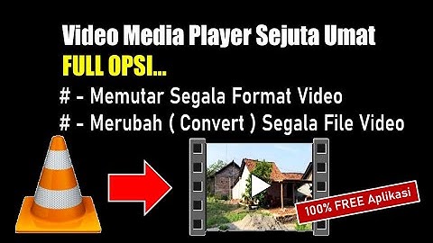 Video player Full Opsi,Memutar segala format video, merubah format video dll