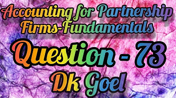 Accounting for Partnership Firms-Fundamentals || Question-73 || Class-12 || DK Goel ||