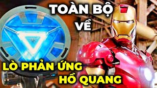 Toàn bộ về TONY STARK ARC REACTOR - Lò phản ứng hồ quang