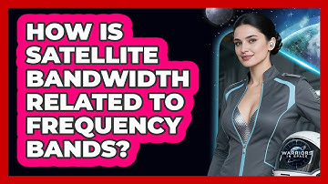 How Is Satellite Bandwidth Related To Frequency Bands?