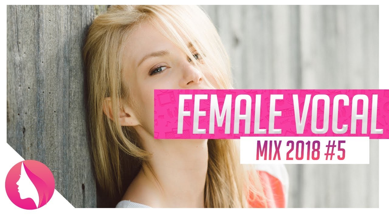 Best female vocal music 2018 #5 ♫ ultimate vocal mix 2018 ♫ Female vocals ♫ top music mix 2018 ♫