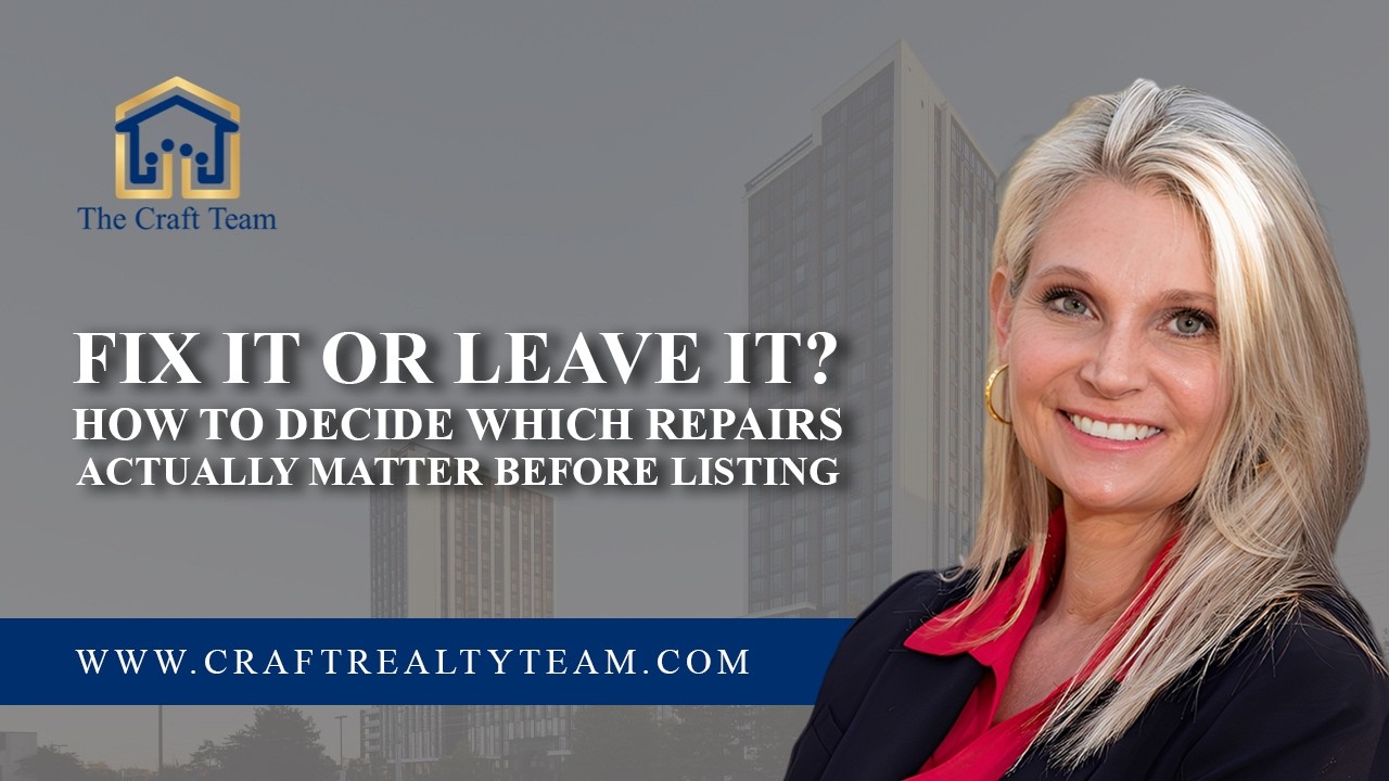 Fix It or Leave It? How to Decide Which Repairs Actually Matter Before Listing