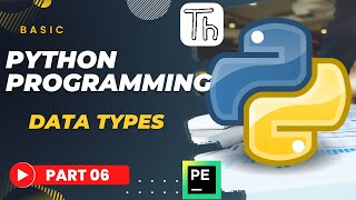 Basic Python Tutorial | Part 06 | DATA TYPES (2022)