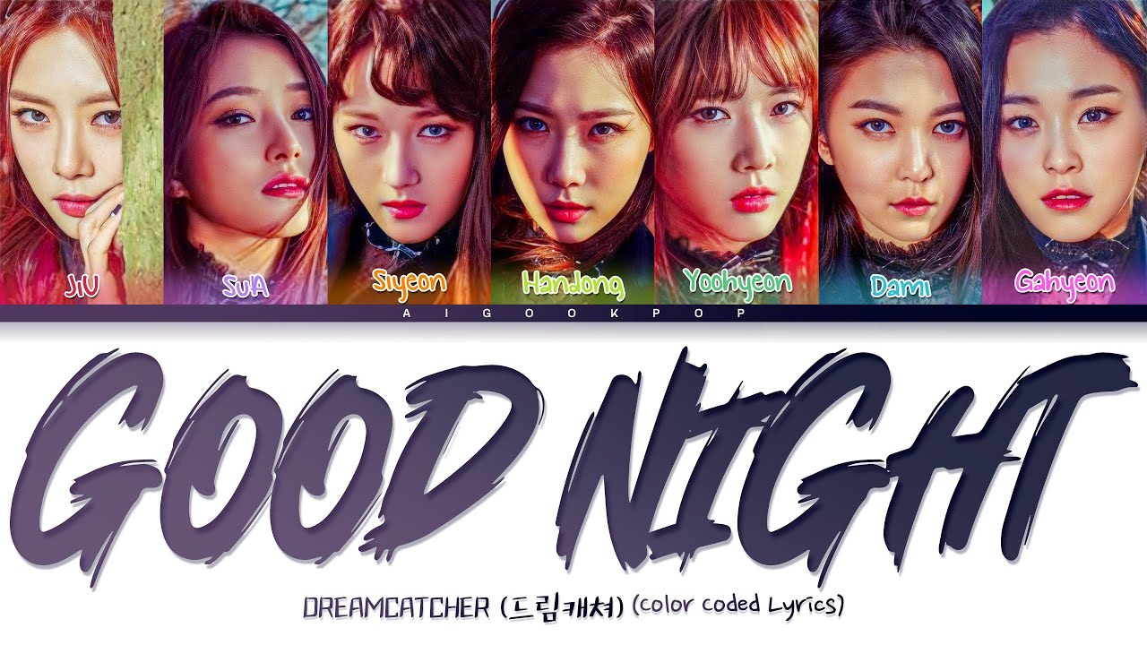 DREAMCATCHER (드림캐쳬) Good Night (Color Coded Lyrics) YouTube