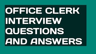 Office Clerk Interview Questions and Answers