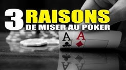 Les 3 raisons de miser au poker