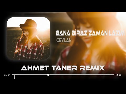Ceylan - Bana Biraz Zaman Lazım ( Ahmet Taner Remix ) | Ben Seni Azat Ettim