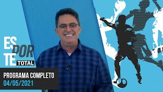 ESPORTE TOTAL - 04/05/2021 - PROGRAMA COMPLETO
