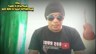 Doa Yang Di Ucapkan Bos Rudi Di Saat Ketindisan