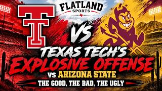 Texas Tech's Explosive Offense vs Arizona State + The Good, The Bad, The Ugly