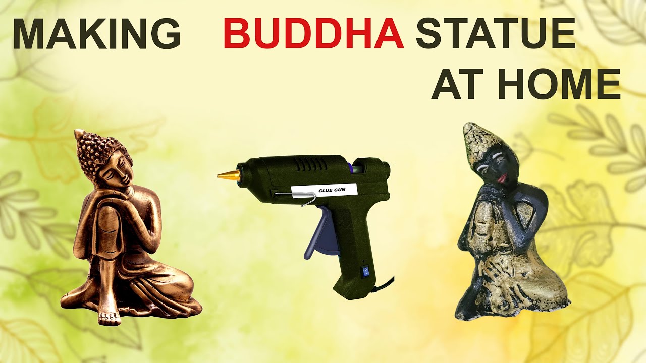 How to make buddha statue at home buddha murti Glue gun Plaster