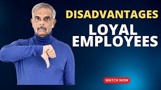 Overcome: 5 disadvantages of loyal employees