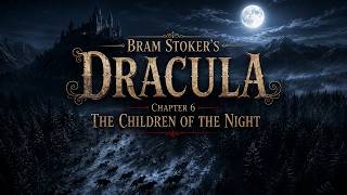 Dracula Part 6 | Bram Stoker's Original Novel |The Children of the Night (Cinematic 4K)