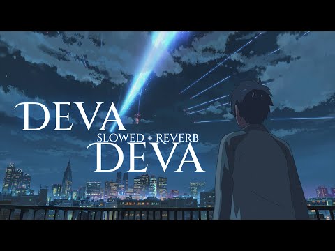 Deva Deva - Lofi (Slowed + Reverb) | Arijit Singh