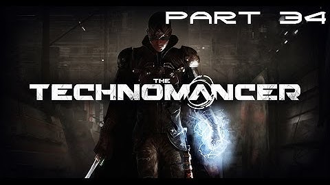 The Technomancer Walkthrough Part 34 [HD]