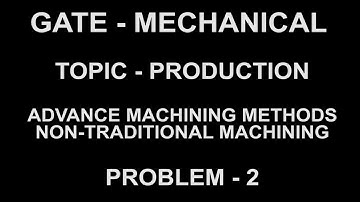 PROBLEM 2  advance and non-traditional machining process