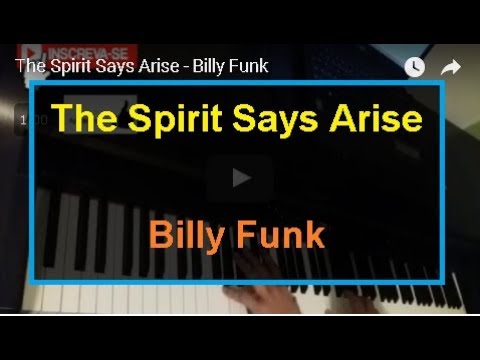 The Spirit Says Arise Billy Funk The Spirit Says Arise Billy Funk