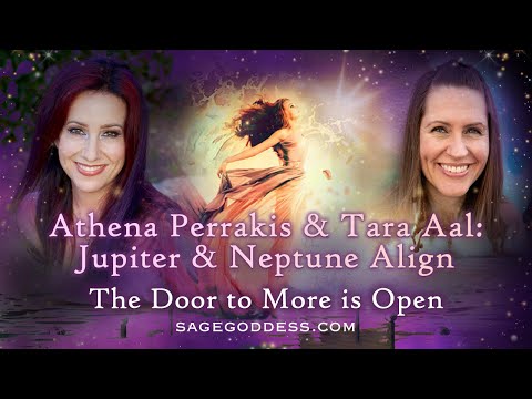 Athena Perrakis & Tara Aal Live: Jupiter & Neptune Align - The Door to More is Open