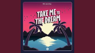 Take Me to the Dream