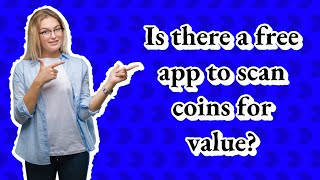 Is there a free app to scan coins for value? screenshot 4