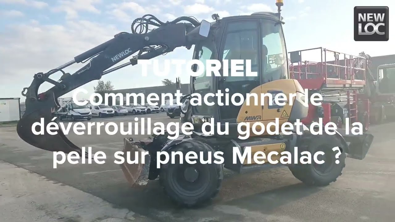 Comment actionner le déverrouillage du godet de la pelle sur pneus Mecalac ? | NEWLOC