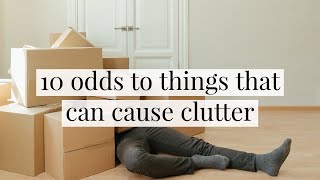 10 things that can cause clutter