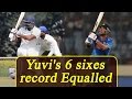 Yuvraj Singh's six sixes record equaled by another Indian cricketer