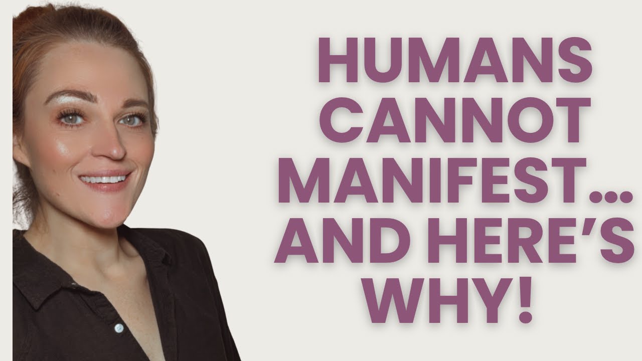 Humans CANNOT Manifest...And Here's Why!