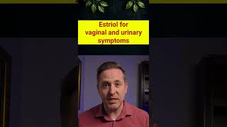 Estriol vs Estradiol: Menopause Vaginal & Urinary Symptom Relief (GSM, UTIs, Dryness) #perimenopause