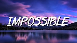 Impossible - James Arthur (Lyrics) || JVKE, Olivia Rodrigo... (MixLyrics)