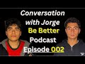 Conversation with Jorge Episode 002