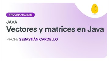 Vectores y Matrices en Java | Programación | Java | V4 | Egg Educación