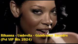 Rihanna - Umbrella - Gianfranco Basadre 2.0 (Pvt VIP Mix 2024)