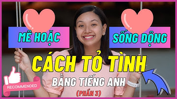 Top 30+ câu TỎ TÌNH BẰNG TIẾNG ANH hay nhất (Phần 3) | Ms Thuỷ KISS English