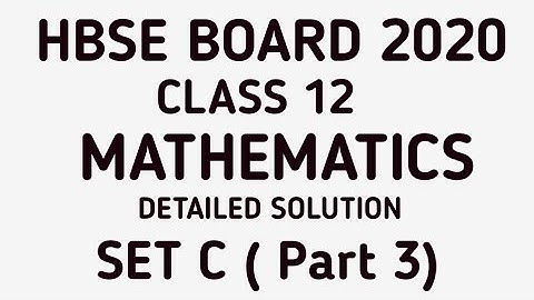 hbse 2020 maths paper solution class 12th Set-C (part-3) |hbse class 12th maths paper 2020 set-C